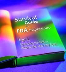 Survival Guide to FDA Inspections: Part 2, Conducting the Audit ? Ready or Not, Here They Come