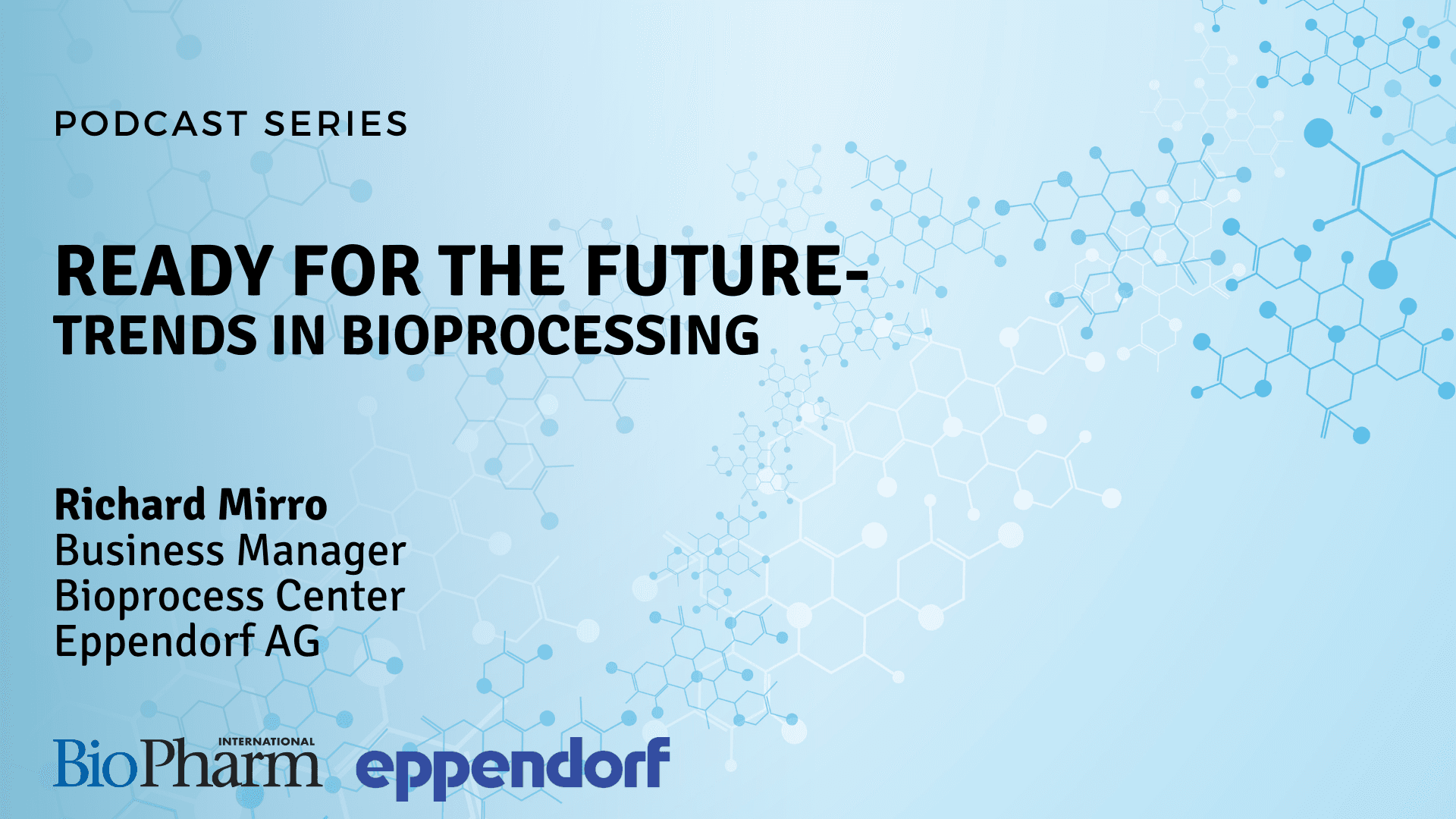 Ep 3: Ready for the Future- Trends in Bioprocessing